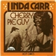 Linda Carr - Cherry Pie Guy