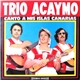 Trío Acaymo - Canto A Mis Islas Canarias