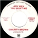 Charity Brown - Anyway You Want Me